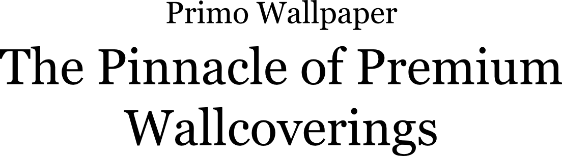 Primo Wallpaper: The Pinnacle of Premium Wallcoverings